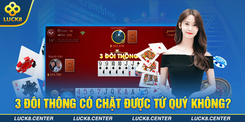 3 đôi thông có chặt đuọc tứ quý không