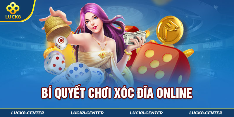 Bí quyết chơi xóc đĩa online