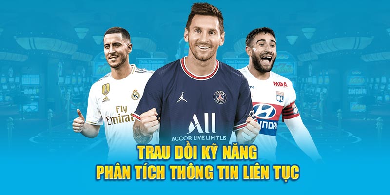 Trau dồi kỹ năng phân tích thông tin liên tục